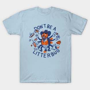 Don't Be A Litterbug! T-Shirt